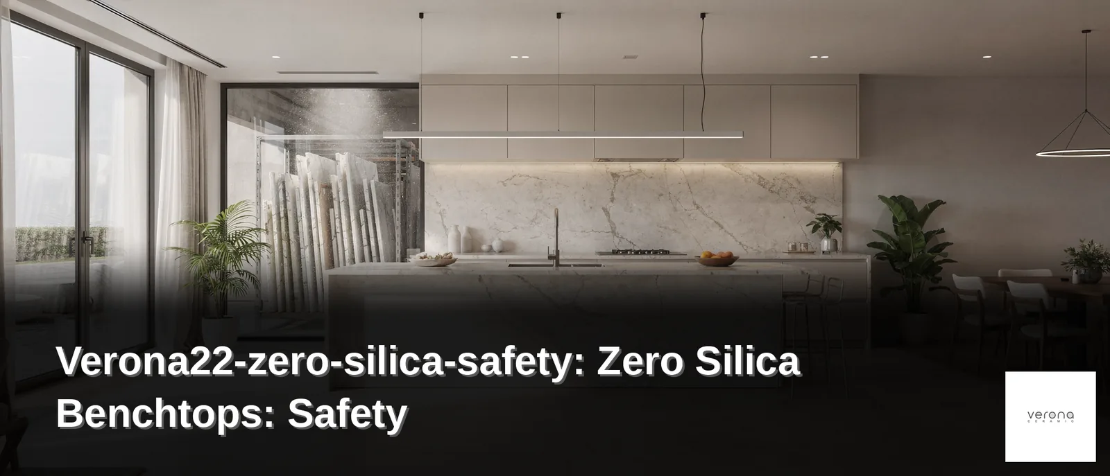Verona22-zero-silica-safety: Zero Silica Benchtops: Safety